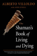 Shaman's Book of Living and Dying