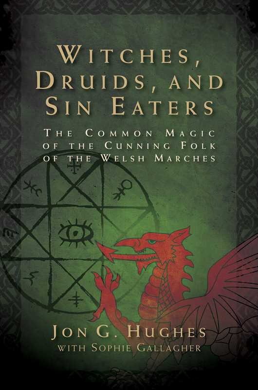 Witches, Druids, and Sin Eaters by Jon G. Hughes: Paperback; 312 pages / English