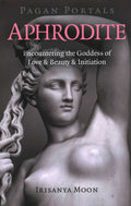Pagan Portals - Aphrodite by Irisanya Moon: Paperback; 104 pages / English