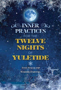 Inner Practices for the Twelve Nights of Yuletide by Anne Stallkamp: Paperback; 144 pages / English