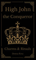 High John the Conqueror Charms & Rituals