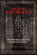 Slavic Witchcraft by Natasha Helvin: Paperback; 224 pages / English