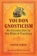 Voudon Gnosticism by Frater Vameri: Paperback; 152 pages / English