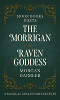 Morrigan & Raven Goddess by Morgan Daimler: Hardcover; 208 pages / English